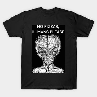 NO PIZZAS,HUMANS PLEASE - the alien words .2 T-Shirt